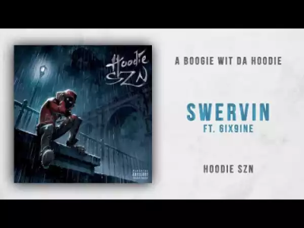 A Boogie wit da Hoodie - Swervin feat. 6IX9INE